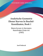Analytische Geometrie Ebener Kurven In Buschel-Koordinaten, Book 1: Ebene Kurven In Normalen-Koordinaten Erster Art (1903) 1167357493 Book Cover