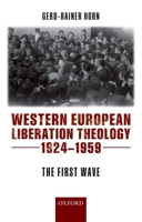Western European Liberation Theology: The First Wave, 1924-1959 0198743254 Book Cover