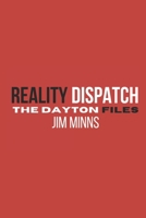 Reality Dispatch: The Dayton Files B0FDKLCLSX Book Cover