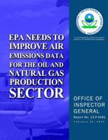 EPA Needs to Improve Air Emissions Data for the Oil and Natural Gas Production Sector 1500625140 Book Cover