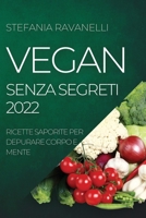 Vegan Senza Segreti 2022: Ricette Saporite Per Depurare Corpo E Mente 1804505005 Book Cover