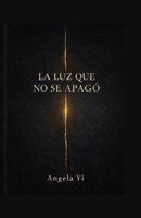 LA LUZ QUE NO SE APAGO: FRAGMENTOS DE LUZ, MEMORIA Y RESISTENCIA (Spanish Edition) B0GF1X7CHJ Book Cover