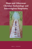 Hope and Otherness: Christian Eschatology and Interreligious Hospitality : Christian Eschatology and Interreligious Hospitality 900435705X Book Cover