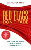 RED FLAGS DON'T FADE: THE ESSENTIAL RULES FOR GUIDING YOUR CHOICES B0FKZ4HGYY Book Cover
