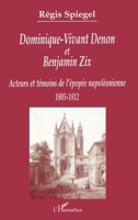 Dominique-Vivant Denon Et Benjamin Zix: Acteurs et témoins de l'épopée napoléonienne 1805-1812 2738493106 Book Cover