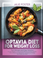 Optavia Diet for Weight Loss: The ultimate and easy solution to lose weight in critical points without counting calories. How to boost your metabolism, increase energy, and shape your body 1801548870 Book Cover