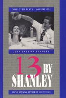 13 by Shanley: Thirteen Plays (Applause American Masters Series) 1557830991 Book Cover