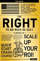 The Right to Be Rich in 2021 [10 in 1]: Incredible Profitable Information to Create Your Business from Scratch and Earn Your First $10,000 1802249168 Book Cover