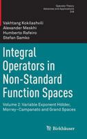 Integral Operators in Non-Standard Function Spaces: Volume 2: Variable Exponent Hölder, Morrey–Campanato and Grand Spaces 3319210173 Book Cover
