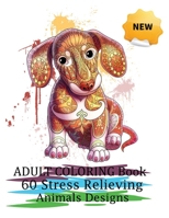Adult Coloring Book 60 Stress Relieving Animals Designs: A Lot of Relaxing and Beautiful Scenes for Adults or Kids... Gift B095J3P9KX Book Cover