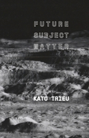Future Subject Matter 0578983869 Book Cover