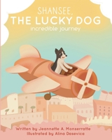 Shansee, The Lucky Dog: Incredible Journey 1639850619 Book Cover