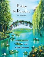 Bridge to Paradise: Art and Poetry 1935914839 Book Cover