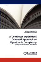 A Computer Experiment Oriented Approach to Algorithmic Complexity: Computer Applications of Statistics 3838377435 Book Cover