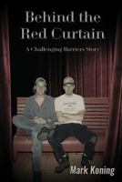 Behind the Red Curtain : A Challenging Barriers Story 1721096736 Book Cover