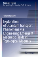 Exploration of Quantum Transport Phenomena via Engineering Emergent Magnetic Fields in Topological Magnets (Springer Theses) 9811672954 Book Cover