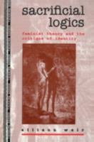 Sacrificial Logics: Feminist Theory and the Critique of Identity 0415908639 Book Cover