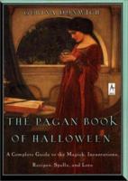 The Pagan Book of Halloween: A Complete Guide to the Magick, Incantations, Recipes, Spells, and Lore 0140196161 Book Cover