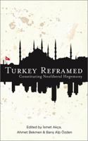 Turkey Reframed: Constituting Neoliberal Hegemony 0745333842 Book Cover