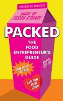 Packed - The Food Entrepreneur's Guide: How to Get Noticed and How to Be Loved 0957602804 Book Cover