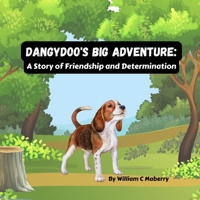 Dangydoo's Big Adventure: A Story of Friendship and Determination B0BSLKY4HB Book Cover