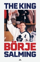 The King: The story of Börje Salming 9189954270 Book Cover