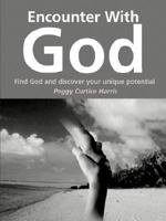 Encounter with God: Find God and Discover Your Unique Potential 1414004958 Book Cover