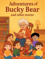 Adventures of Bucky Bear and Other Stories B0FQD6PVKS Book Cover