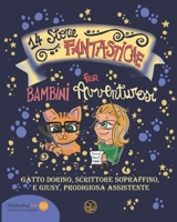 14 Storie Fantastiche per Bambini Avventurosi: di Gatto Dorino, Scrittore Sopraffino, e Giusy, Prodigiosa Assistente Ediz. Alta Leggibilità Easy Reading Font B08PM7FZNY Book Cover