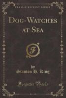 Dog-watches At Sea 1017285055 Book Cover