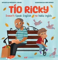 Tío Ricky Doesn’t Speak English / Tío Ricky no habla inglés: A Bilingual English-Spanish Picture Book (Lil' Libros Bilingual Book) (English and Spanish Edition) 196222726X Book Cover