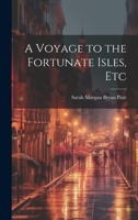 A Voyage to the Fortunate Isles, Etc 1022099167 Book Cover