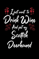 I Just Wanna Drink Wine And Pet My Scottish Deerhound 1087456304 Book Cover