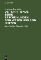 Der Spiritismus, Seine Erscheinungen, Sein Wesen Und Sein Nutzen: Nach Authentischen Quellen 3111262634 Book Cover