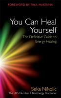 You Can Heal Yourself: Bio-energy and the Power of Self-healing 1848509448 Book Cover