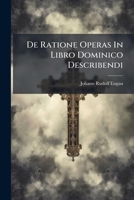 De Ratione Operas In Libro Dominico Describendi... 1247621677 Book Cover