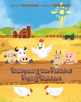 Chillywing the Faithful Flying Chicken 1639030867 Book Cover