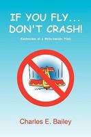 If You Fly... Don't Crash! (Confessions of a White-Knuckle Pilot) 1441541624 Book Cover