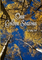 Our Golden Seasons 1312606991 Book Cover