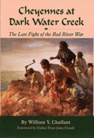 Cheyennes at Dark Water Creek: The Last Fight of the Red River War 0806128755 Book Cover