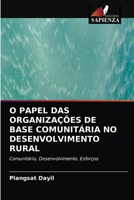 O PAPEL DAS ORGANIZAÇÕES DE BASE COMUNITÁRIA NO DESENVOLVIMENTO RURAL: Comunitário, Desenvolvimento, Esforços 6203112569 Book Cover