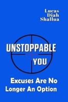 Unstoppable You: Excuses Are No Longer an Option B0DJDGNDCG Book Cover