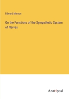 On the Functions of the Sympathetic System of Nerves 338280686X Book Cover