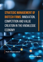 Strategic Management of Biotech Firms: Innovation, Competition and Value Creation in the Knowledge Economy B0H4M2XJYW Book Cover