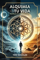 ALQUIMIA PARA TU VIDA: Transforma las derrotas en éxitos (Spanish Edition) B0FD4NSY8T Book Cover