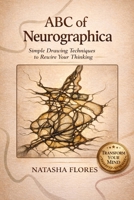 ABC of Neurographica: PRACTICAL NEUROGRAPHIC BOOK: Effective techniques for working on anxiety, life projects and designing the life of your dreams. B0DP9CX5MQ Book Cover