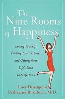 The Nine Rooms of Happiness: Loving Yourself, Finding Your Purpose, and Getting Over Life's Little Imperfections 140134156X Book Cover