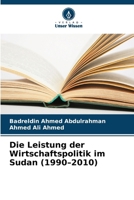Die Leistung der Wirtschaftspolitik im Sudan (1990-2010) (German Edition) 620839094X Book Cover