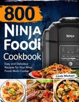 800 Ninja Foodi Cookbook: Easy and Delicious Recipes for Your Ninja Foodi Multi-Cooker null Book Cover