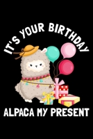 It's Your Birthday Alpaca My Present: Lined A5 Notebook for Alpaca 1708072675 Book Cover